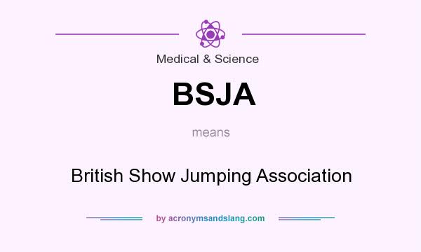 What does BSJA mean? It stands for British Show Jumping Association