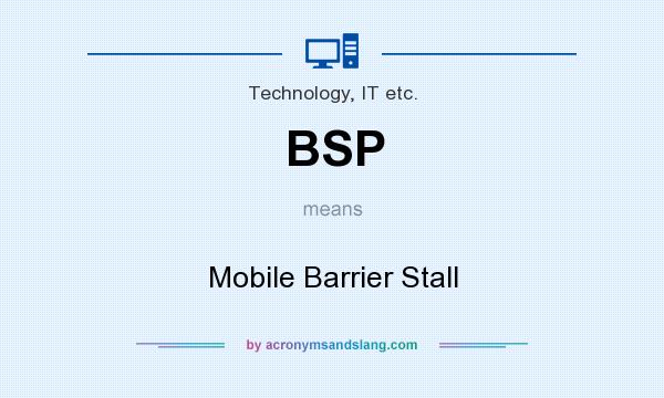 What does BSP mean? It stands for Mobile Barrier Stall