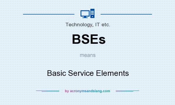 What does BSEs mean? It stands for Basic Service Elements