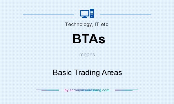 What does BTAs mean? It stands for Basic Trading Areas