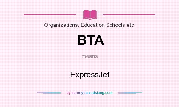 What does BTA mean? It stands for ExpressJet