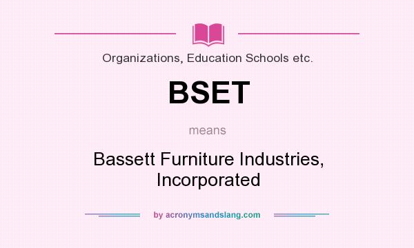 What does BSET mean? It stands for Bassett Furniture Industries, Incorporated