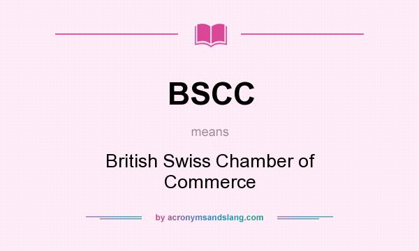 What does BSCC mean? It stands for British Swiss Chamber of Commerce