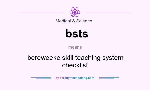 What does bsts mean? It stands for bereweeke skill teaching system checklist