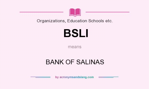 What does BSLI mean? It stands for BANK OF SALINAS