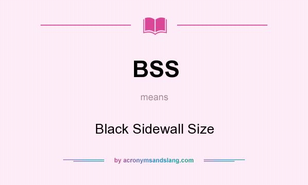 What does BSS mean? It stands for Black Sidewall Size