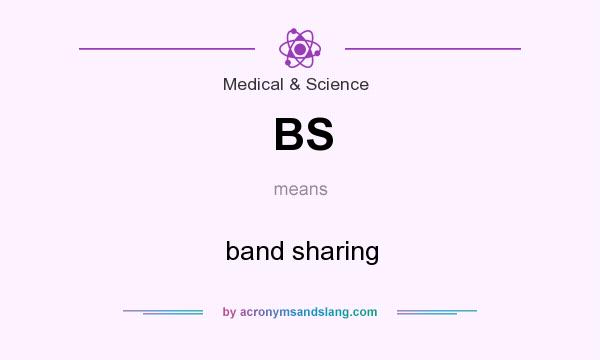What does BS mean? It stands for band sharing