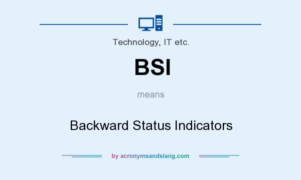 What does BSI mean? It stands for Backward Status Indicators