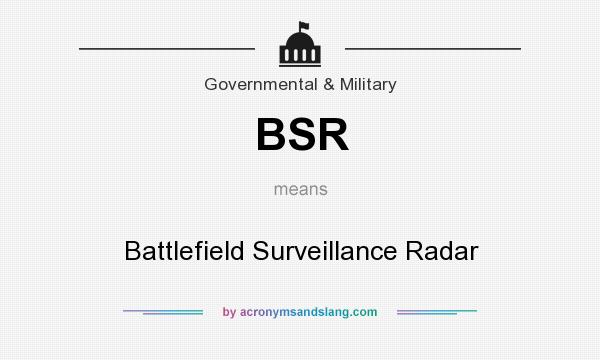 What does BSR mean? It stands for Battlefield Surveillance Radar