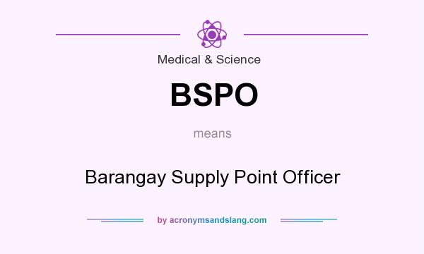 What does BSPO mean? It stands for Barangay Supply Point Officer