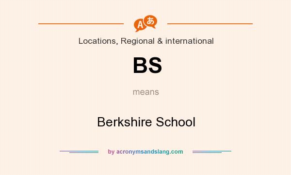 What does BS mean? It stands for Berkshire School