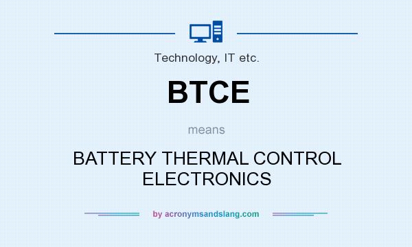 What does BTCE mean? It stands for BATTERY THERMAL CONTROL ELECTRONICS