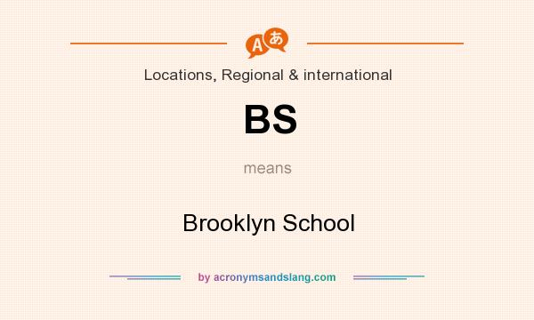 What does BS mean? It stands for Brooklyn School