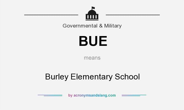What does BUE mean? It stands for Burley Elementary School