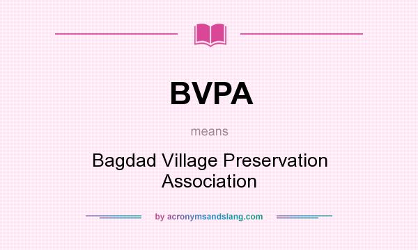 What does BVPA mean? It stands for Bagdad Village Preservation Association
