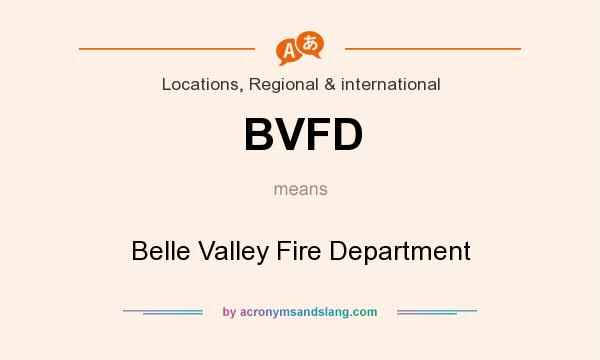 What does BVFD mean? It stands for Belle Valley Fire Department