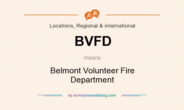 What does BVFD mean? It stands for Belmont Volunteer Fire Department
