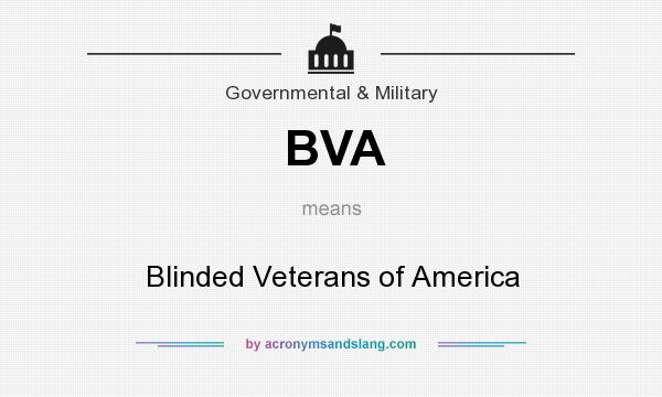 What does BVA mean? It stands for Blinded Veterans of America