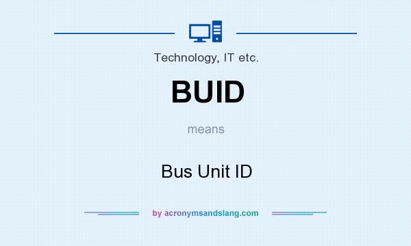 What does BUID mean? It stands for Bus Unit ID