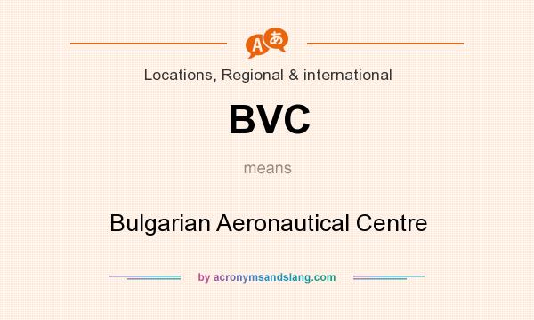 What does BVC mean? It stands for Bulgarian Aeronautical Centre