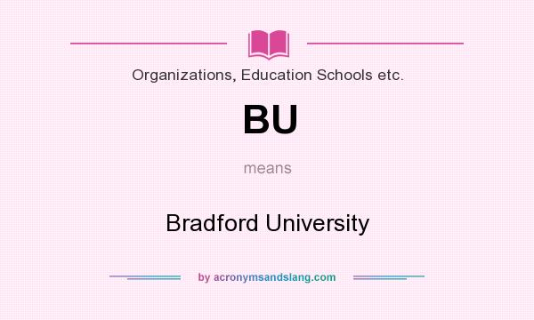 What does BU mean? It stands for Bradford University