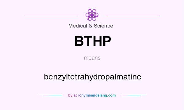 What does BTHP mean? It stands for benzyltetrahydropalmatine