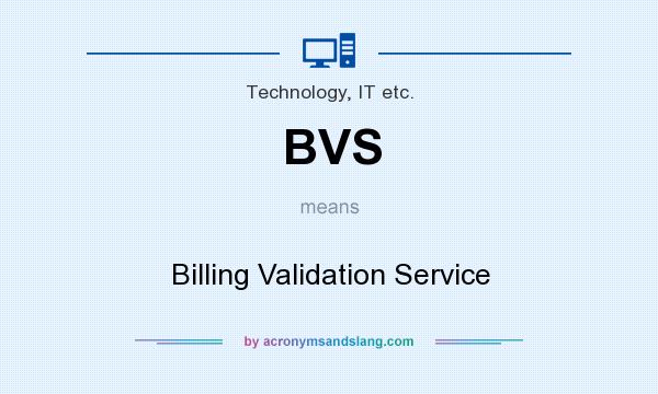 What does BVS mean? It stands for Billing Validation Service