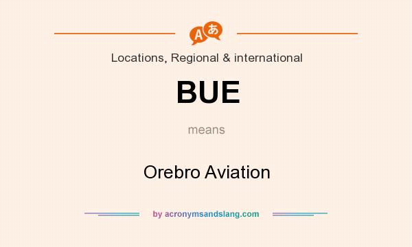 What does BUE mean? It stands for Orebro Aviation