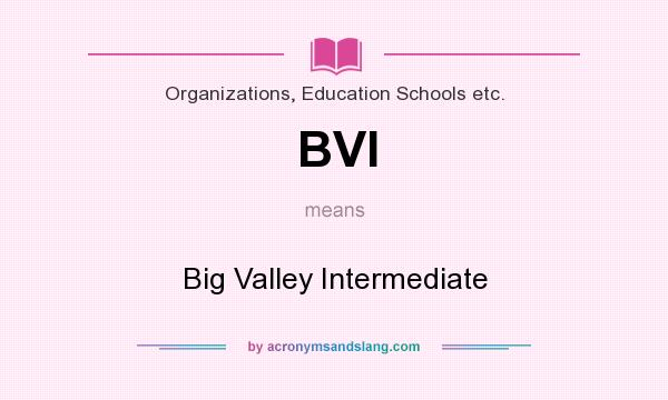 What does BVI mean? It stands for Big Valley Intermediate