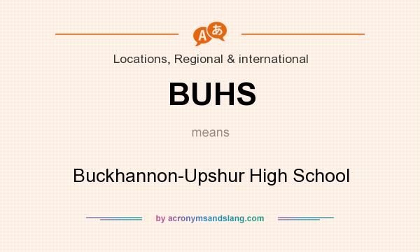 What does BUHS mean? It stands for Buckhannon-Upshur High School