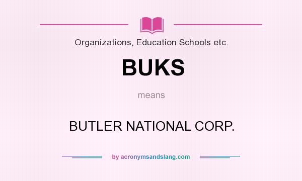 What does BUKS mean? It stands for BUTLER NATIONAL CORP.