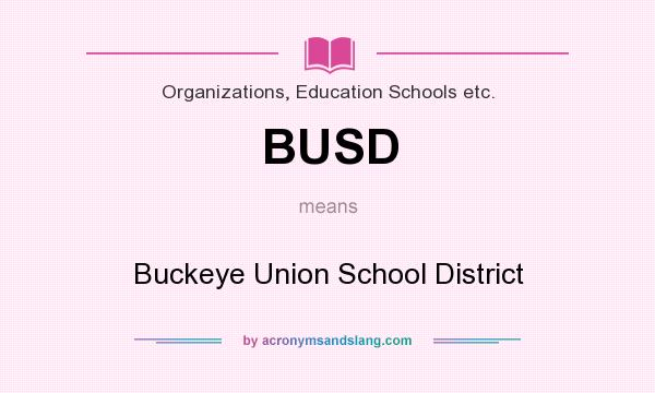 What does BUSD mean? It stands for Buckeye Union School District