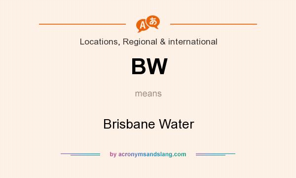 What does BW mean? It stands for Brisbane Water