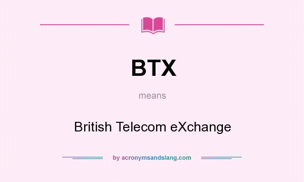 What does BTX mean? It stands for British Telecom eXchange