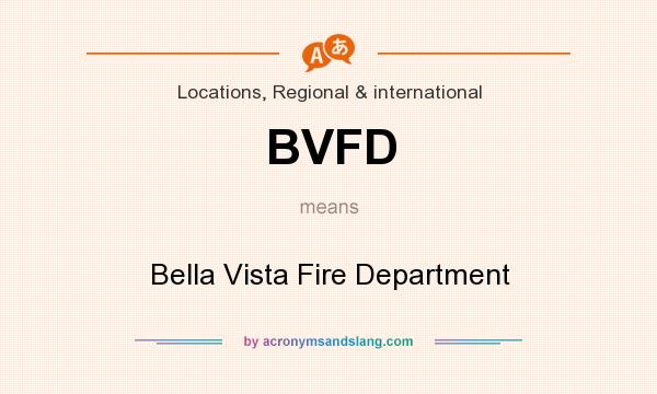 What does BVFD mean? It stands for Bella Vista Fire Department
