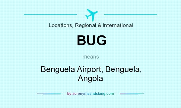 What does BUG mean? It stands for Benguela Airport, Benguela, Angola