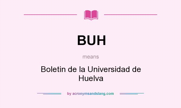 What does BUH mean? It stands for Boletin de la Universidad de Huelva