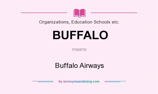 What does BUFFALO mean? It stands for Buffalo Airways