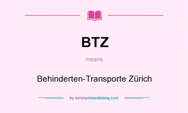 What does BTZ mean? It stands for Behinderten-Transporte Zürich