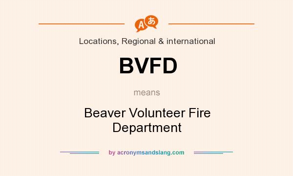 What does BVFD mean? It stands for Beaver Volunteer Fire Department