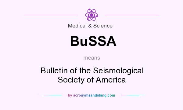 What does BuSSA mean? It stands for Bulletin of the Seismological Society of America