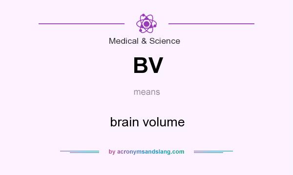What does BV mean? It stands for brain volume