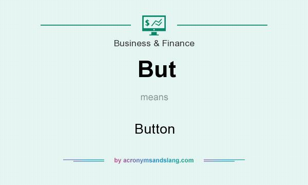 What does But mean? It stands for Button