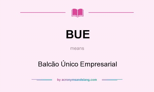 What does BUE mean? It stands for Balcão Único Empresarial