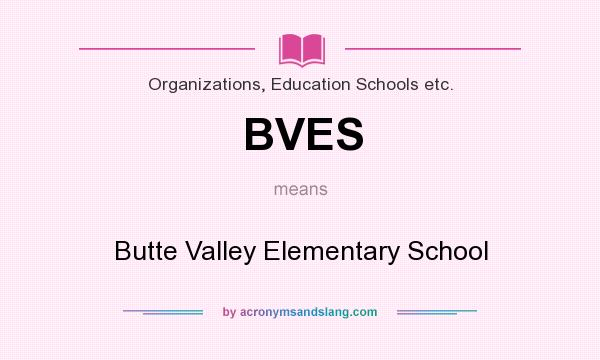 What does BVES mean? It stands for Butte Valley Elementary School