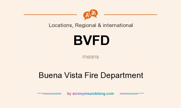 What does BVFD mean? It stands for Buena Vista Fire Department