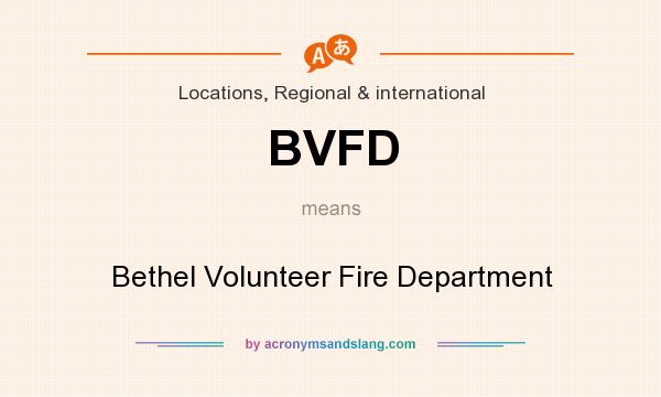 What does BVFD mean? It stands for Bethel Volunteer Fire Department