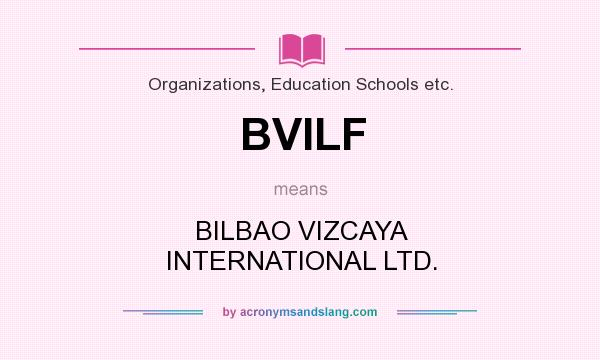 What does BVILF mean? It stands for BILBAO VIZCAYA INTERNATIONAL LTD.