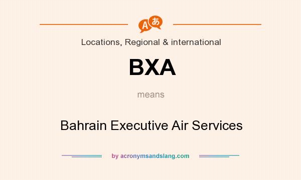What does BXA mean? It stands for Bahrain Executive Air Services