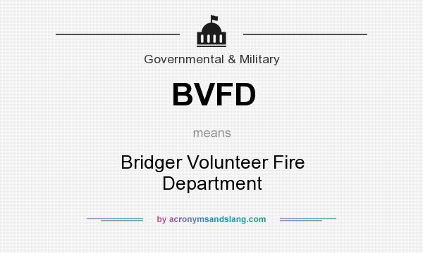 What does BVFD mean? It stands for Bridger Volunteer Fire Department